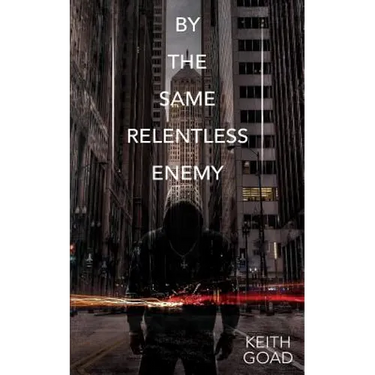 By the Same Relentless Enemy