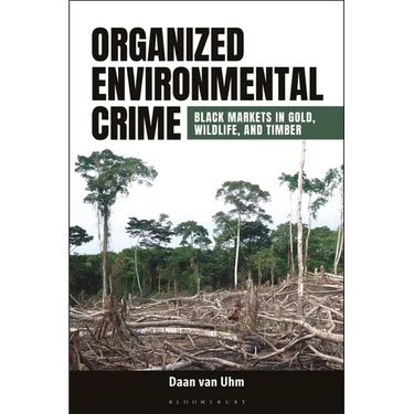 Organized Environmental Crime: Black Markets in Gold, Wildlife, and Timber