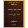 Chesterfield County, Virginia: Its History And Present Condition (1907)
