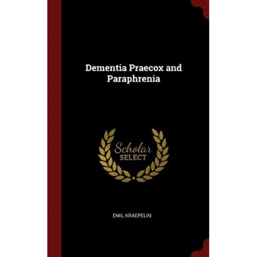 Dementia Praecox and Paraphrenia