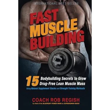 Fast Muscle Building: 15 Bodybuilding Secrets to Grow Drug-Free Lean Muscle Mass Using Natural Supplement Stacks and Strength Training Workouts