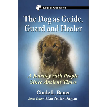 The Dog as Guide, Guard and Healer: A Journey with People Since Ancient Times