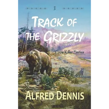 Track of the Grizzly: Crow Killer Series - Book 3