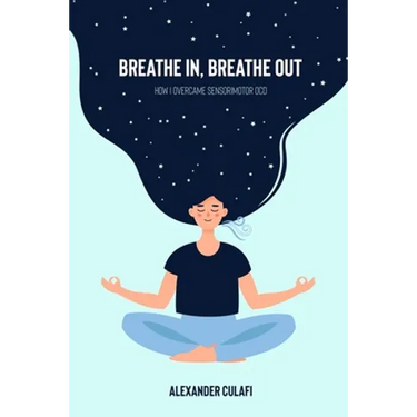 Breathe In, Breathe Out: How I Overcame Sensorimotor OCD