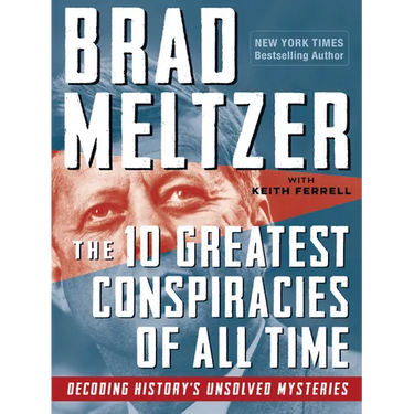 The 10 Greatest Conspiracies of All Time: Decoding History's Unsolved Mysteries