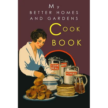 My Better Homes and Gardens Cook Book: 1930 Classic Edition