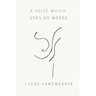 A Voice Which Uses No Words