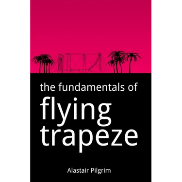 The Fundamentals of Flying Trapeze