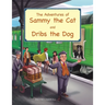 The Adventures of Sammy the Cat and Dribs the Dog