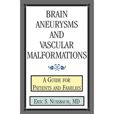 Brain Aneurysms and Vascular Malformations: A Guide for Patients and Families