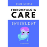 Your Weekly Fibromyalgia Care Checklist, 3 Year Edition: Your 3 Year Weekly Fibromyalgia Care Checklist Workbook and Journal to Help You Manage and Im