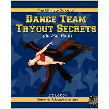 The Ultimate Guide to Dance Team Tryout Secrets (Jr./Sr. High), 3rd Edition: With Exercises, a Stretching Guide for Great Flexibility, Makeup Tips, an