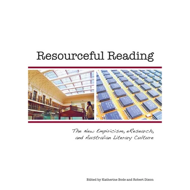 Resourceful Reading: The New Empiricism, eResearch and Australian Literary Culture