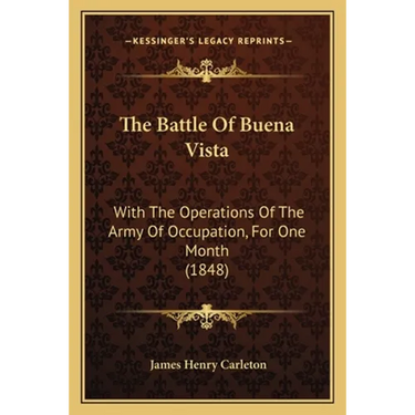 The Battle Of Buena Vista: With The Operations Of The Army Of Occupation, For One Month (1848)