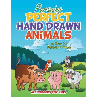 Pursuing Perfect Hand Drawn Animals: a How To Activity Book