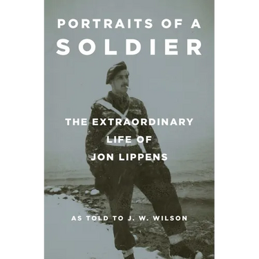 Portraits of a Soldier: The Extraordinary Life of Jon Lippens