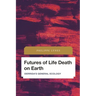 Futures of Life Death on Earth: Derrida's General Ecology