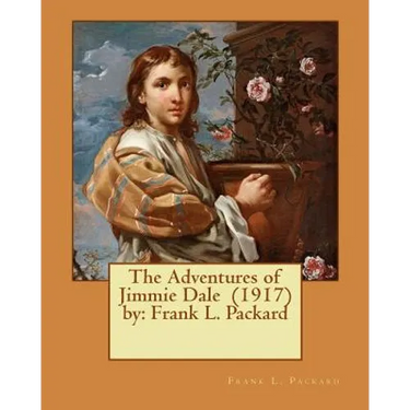 The Adventures of Jimmie Dale (1917) by: Frank L. Packard