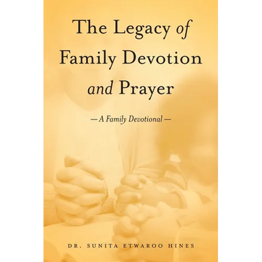 The Legacy of Family Devotion and Prayer