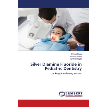 Silver Diamine Fluoride in Pediatric Dentistry
