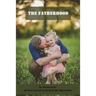 The Fatherhood: Tips, Parenting Advice, And Stories From Some Of The World'S Most Influential Dads: Father Books