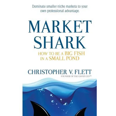 Market Shark: How to be a Big Fish in a Small Pond
