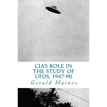 CIA's Role in the Study of UFOs, 1947-90: A Die-Hard Issue