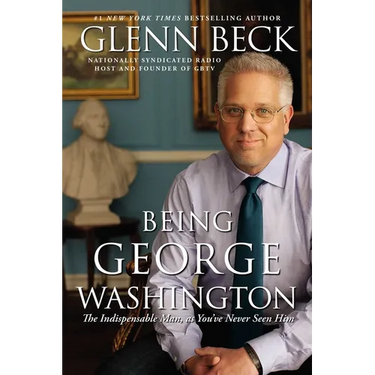 Being George Washington: The Indispensable Man, as You've Never Seen Him