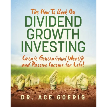 The How To Book on Dividend Growth Investing: Create Generational Wealth and Passive Income for Life!