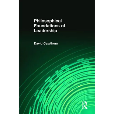 Philosophical Foundations of Leadership