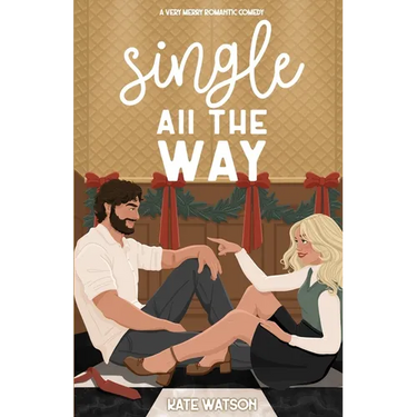 Single All the Way: A Very Merry Romantic Comedy