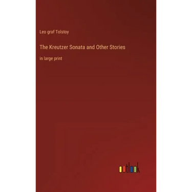 The Kreutzer Sonata and Other Stories: in large print