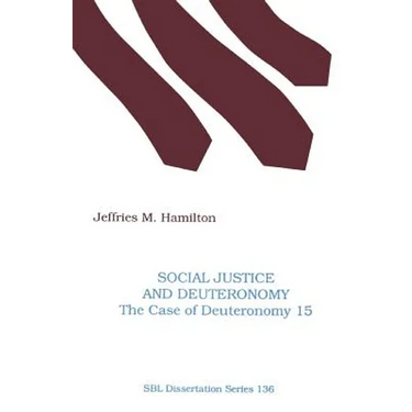 Social Justice and Deuteronomy: The Case of Deuteronomy 15