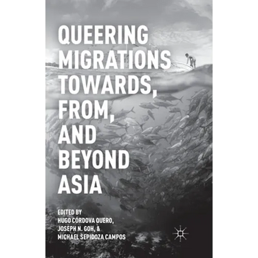 Queering Migrations Towards, From, and Beyond Asia
