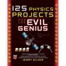 125 Physics Projects for the Evil Genius