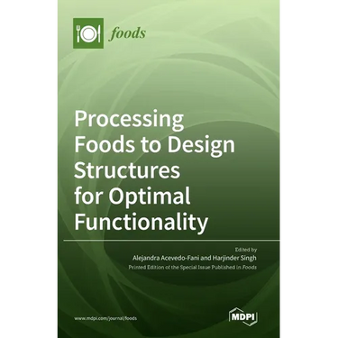 Processing Foods to Design Structures for Optimal Functionality