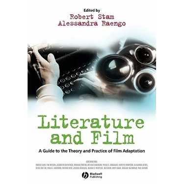 Literature and Film: A Guide to the Theory and Practice of Film Adaptation