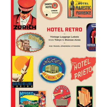 Hotel Retro: Vintage Luggage Labels from Tokyo to Buenos Aires: 330 Travel Ephemera Stickers