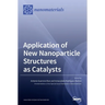 Application of New Nanoparticle Structures as Catalysts