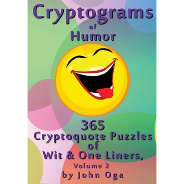Cryptograms Of Humor: 365 Cryptoquote Puzzles of Wit & One Liners, Volume 2