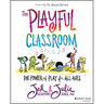 The Playful Classroom: The Power of Play for All Ages