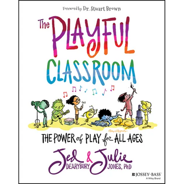 The Playful Classroom: The Power of Play for All Ages