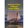 Ambrose, Prince of Wessex; Trader of Kiev