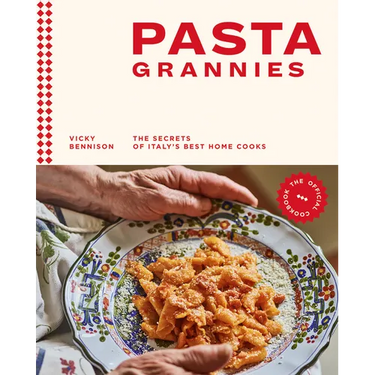 Pasta Grannies: The Official Cookbook: The Secrets of Italy's Best Home Cooks