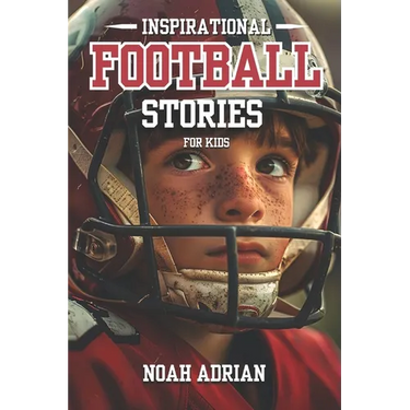 Inspirational Football Stories for kids: 30 Engaging Football tales for Young Readers, life Lessons Through the Game.