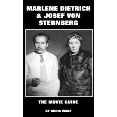 Marlene Dietrich and Josef von Sternberg: The Movie Guide
