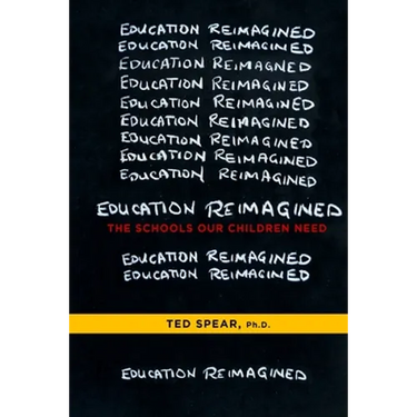 Education Reimagined: The Schools Our Children Need
