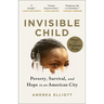 Invisible Child: Poverty, Survival & Hope in an American City (Pulitzer Prize Winner)
