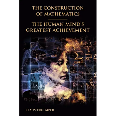 The Construction of Mathematics: The Human Mind's Greatest Achievement