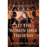 Let the Women Have Their Say: a Trojan Novel